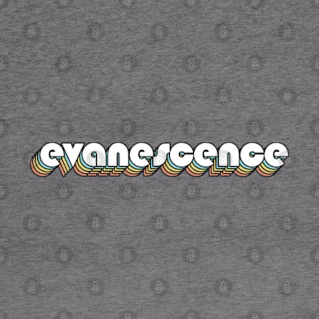 Evanescence - Retro Rainbow Typography Faded Style by Paxnotods